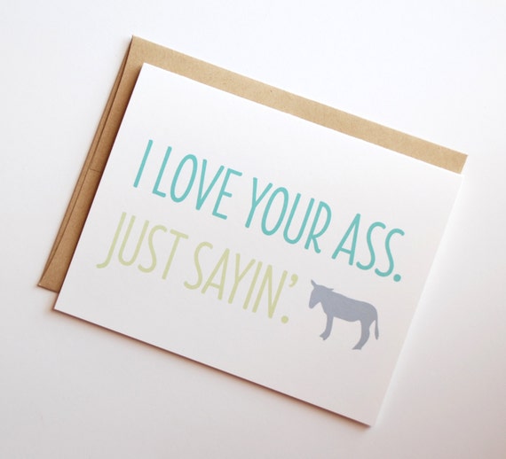 Funny Valentines Card - Valentine's Day Card - I Love Your Ass. Just Sayin'. - Valentine Card - Naughty Valentine Card