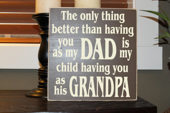 The Only Thing Better Than Having You as my Dad Dad by SignsbyJen