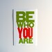 Green and Orange Fun Letterpress Poster, Be Who You Are Vibrant Colorful, Large Letters 11x17 Bold Typography Print