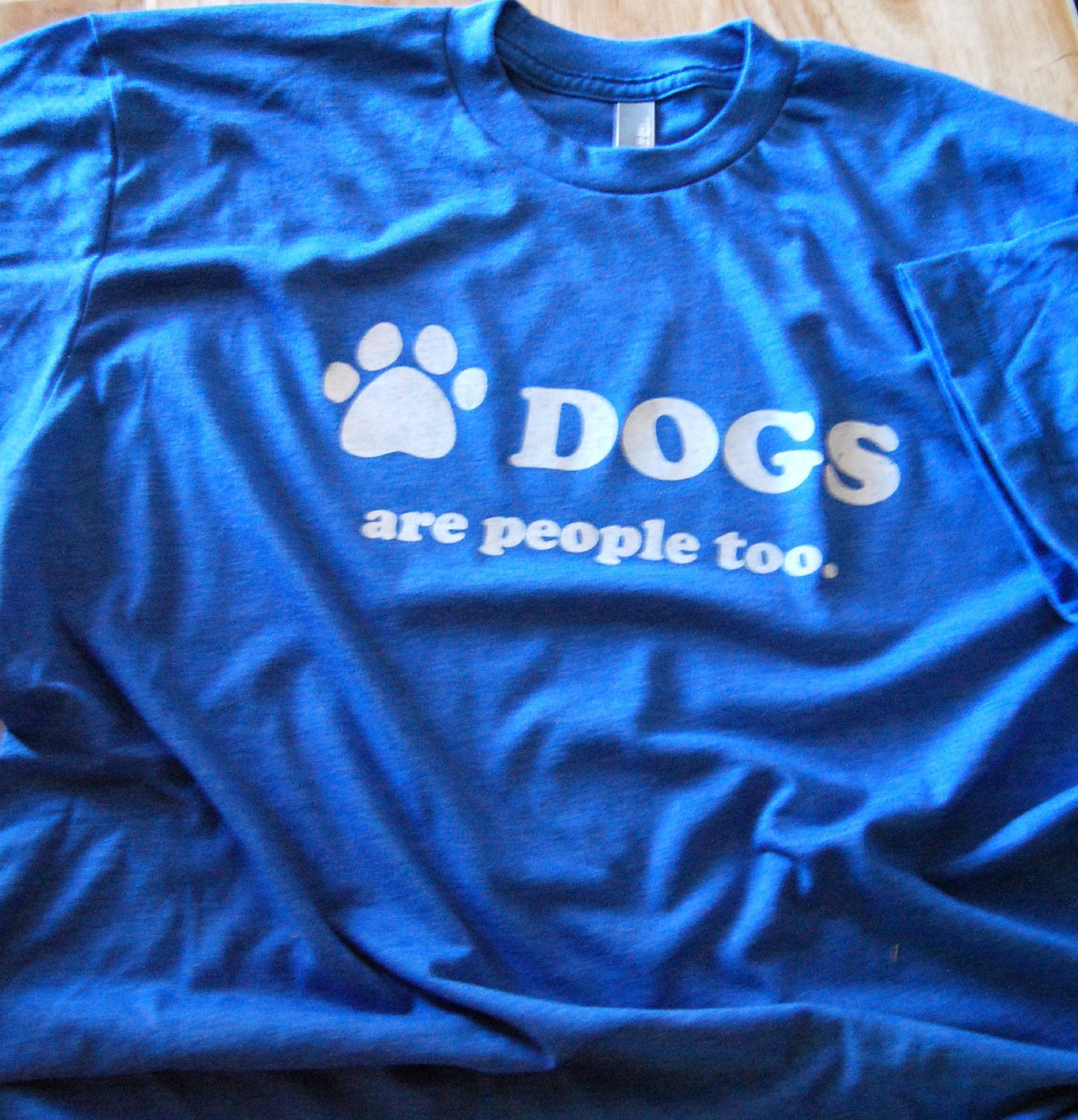 dogs are people too t shirt