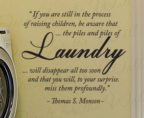 Thomas S Monson Laundry Cleaning Clothes Room Mom LDS Mormon Kid Vinyl Lettering Quote Wall Decal Art Sticker Graphic Decor Decoration LA09