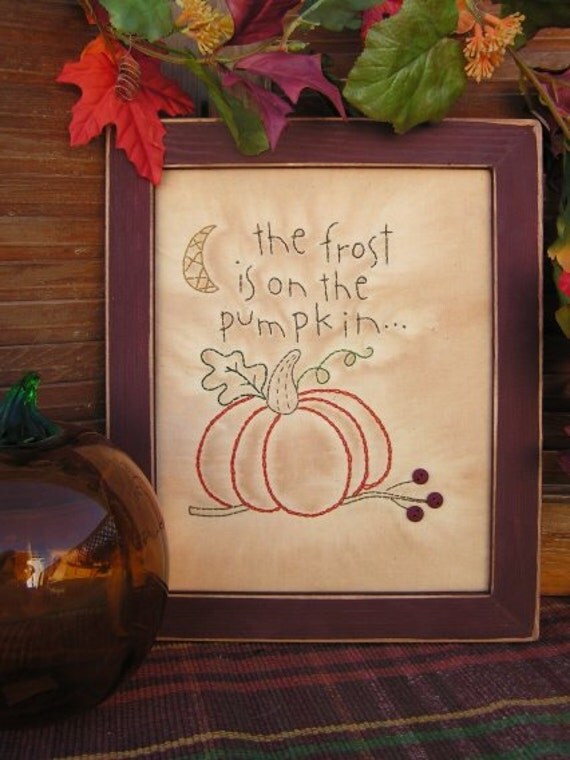 Items similar to Frost is on the Pumpkin Primitive Stitchery Fall