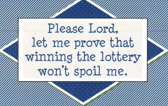 Items Similar To 162 Please Lord Let Me Prove That Winning The Lottery Won t Spoil Me On Etsy