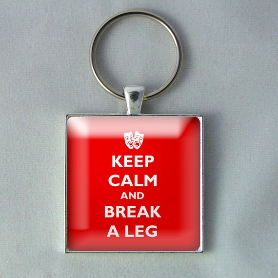 Items similar to Keep Calm and Break a Leg Key Chain on Etsy