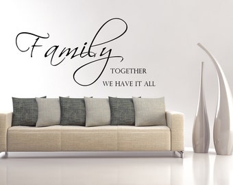 Family Together We Have It All - Family Wall Decal Wall Sticker Quote 