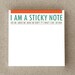 Funny Stocking Stuffer, Novelty, Gag Gift Under 5. Sticky Notepad. Quirky. Home. Office. Witty. Sarcastic. "I Am A Sticky Note" (NSN-X004)