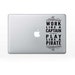 Computer Sticker - Work Like A Captain Play Like A Pirate - Computer accessory apple mac pc - Laptop sticker - Laptop decoration
