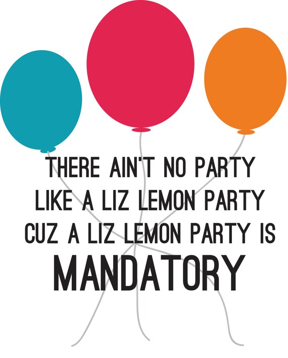Items similar to Ain't No Party Like A Liz Lemon Party - 30 Rock - Ain T No Party Like A Liz Lemon