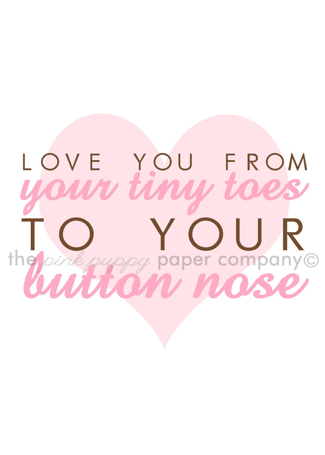 From Your Tiny Toes to Your Button Nose 5x7 by pinkpuppypaperco