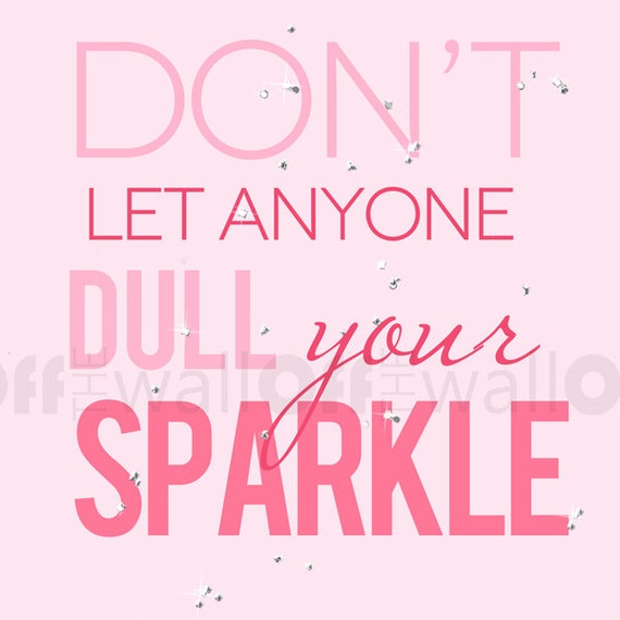 don t let anyone take your sparkle