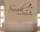 Bathroom Vinyl Wall Sticker - Soak Your Troubles Away - Wall Decal