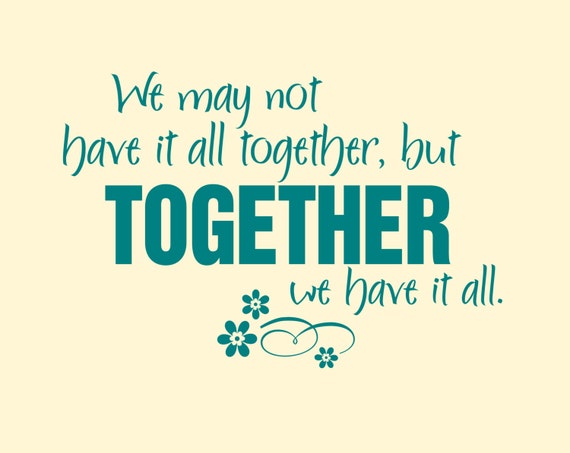 Wall Decal 'We may not have it all together but together