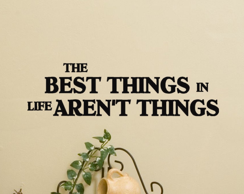 the-best-things-in-life-aren-t-things-vinyl-wall-by-householdwords