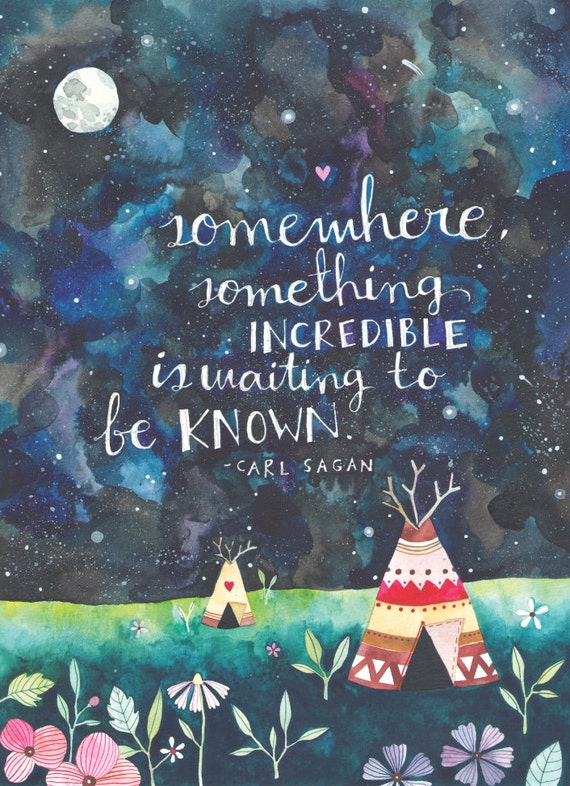 Somewhere something incredible is waiting to be known 8x10