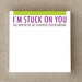 Stocking Stuffer. Notepad. Funny. Sarcastic. Snarky. Witty. Clever. For Work, Office, Home. For Man, Woman. "Stuck On You" (NSN-X005)