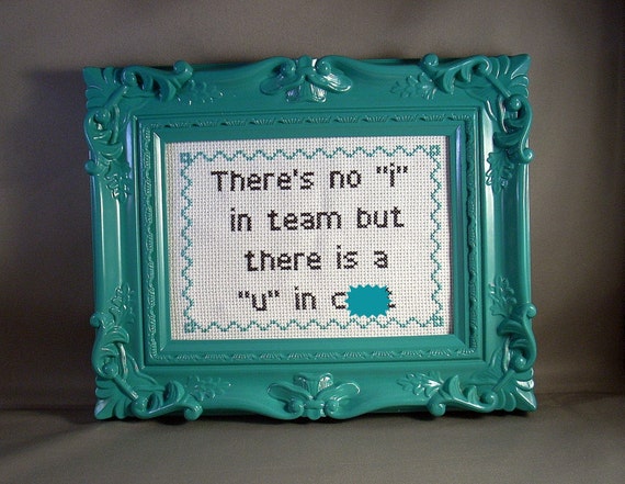 There's no i in team but there is a u in c-nt by ...