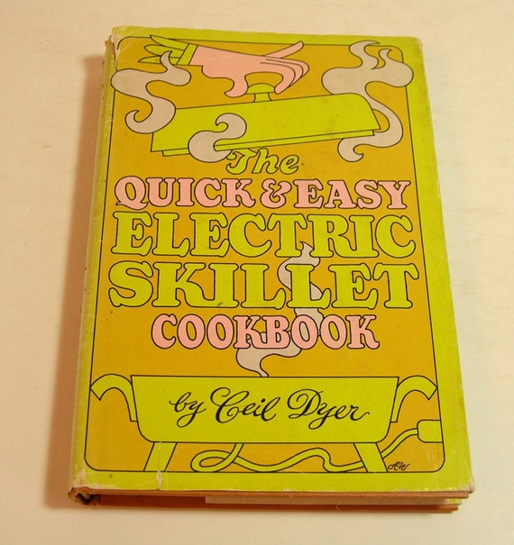 The Quick & Easy Electric Skillet Cookbook By Ceil Dyer