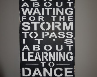 Life Isn't About Waiting For the Storm to Pass It's About Learning to Dance in the Rain Sign Decoration