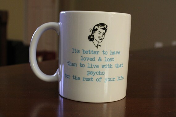 https://www.etsy.com/listing/124249546/breakup-or-divorce-coffee-mug-better-to