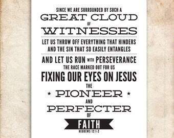 Hebrews 12:1-2. Pioneer and Perfecter of Faith. 8x10. DIY Printable Christian Poster. Bible Verse.