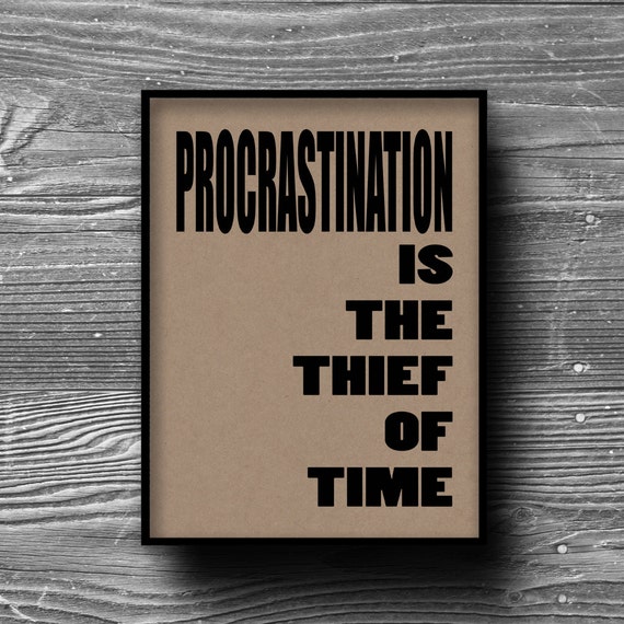 procrastination is the thief of time typographic by Printpressfmt