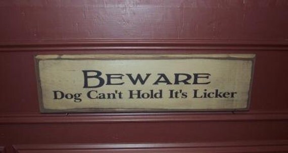 Items similar to Beware dog can't hold it's licker primitive sign on Etsy