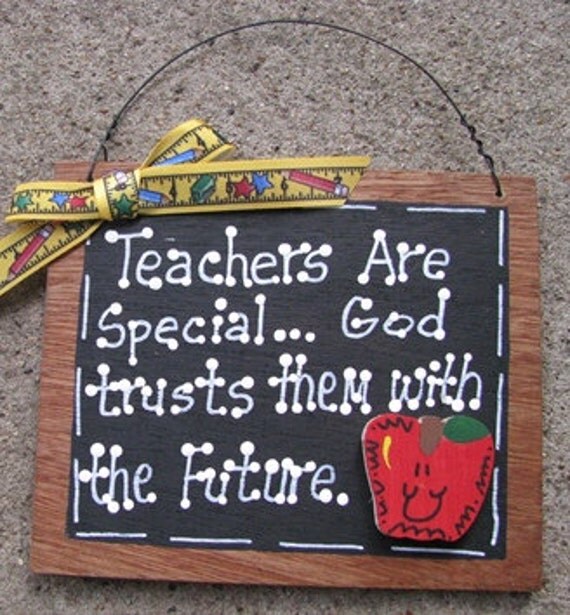 Teacher Gifts S80 Teachers Are Special...God trusts them with