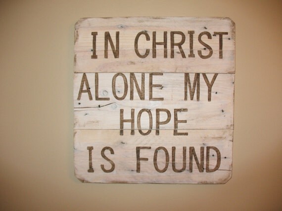 Items similar to In Christ Alone my hope is found wood painted sign