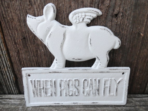 rustic when pigs fly shabby chic wall decor cast iron sign rustic when pigs fly shabby chic wall decor cast iron sign