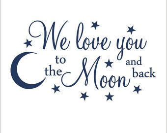 We Love You Decal To the Moon and Back Wall by CustomVinylbyBridge