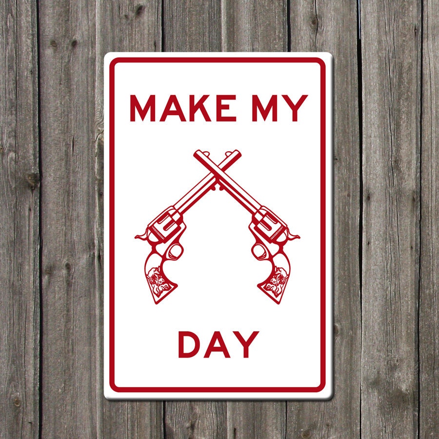 funny Metal gun sign Make my day with pistols by BlueFoxGraphics