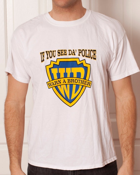 If You See Da Police WARN A BROTHER Warner Brothers Tshirt