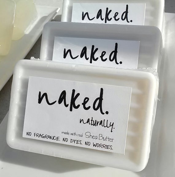 naked. naturally. Soap. No Fragrance. No Dyes. No Worries