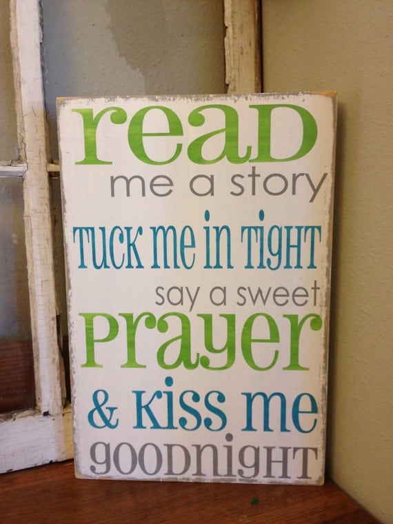 Read me a story, tuck me in tight, say a sweet prayer and kiss me goodnight - sign for your childs room or nursery -