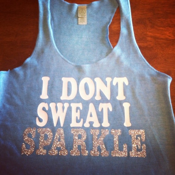 Items similar to I Dont Sweat, I Sparkle Workout Tank on Etsy