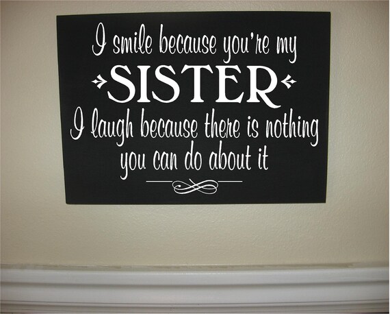 Items Similar To Custom Personalized Wooden Sign I Smile Because Youre My Sister I Laugh