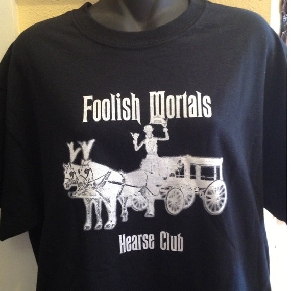 foolish mortals shirt