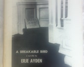 A Breakable Bird - by Erje Ayden - 1st Edition 1972 - Signed and Numbered