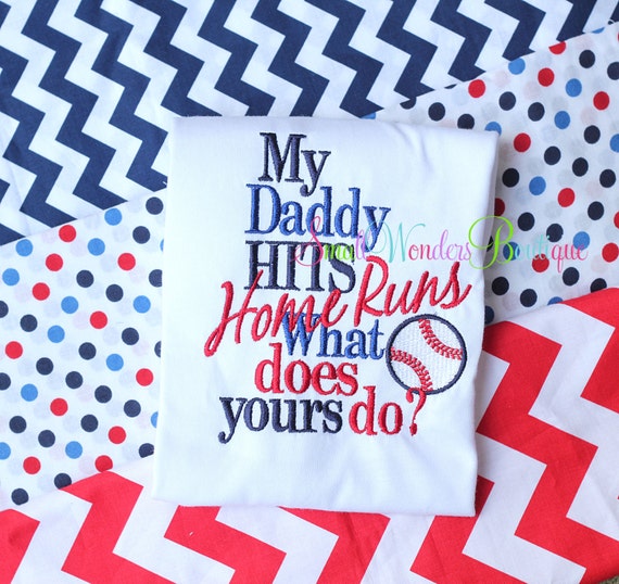 My Daddy Hits Home Runs What Does Yours Does Yours Do Shirt
