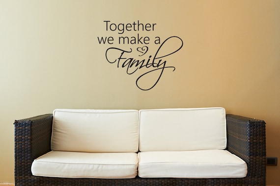 Together We Make A Family Decal Home Vinyl Decal Wall