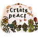 Create Peace Wall Hanging Sign - HandMade Organic Letterpress Stamped Words & Flowers - Inspirational Clay Plaque