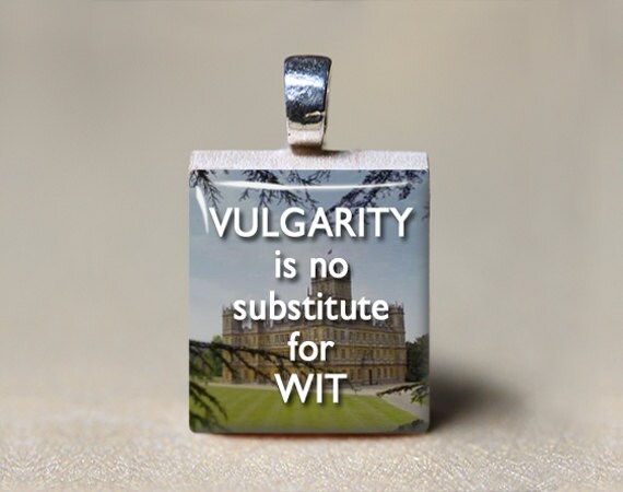 Downton Abbey Scrabble Tile Pendant "Vulgarity Is No Substitute For Wit"