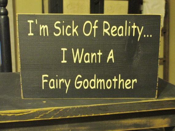 Items similar to Funny Primitive Wood Sign, I'm Sick Of Reality...I ...