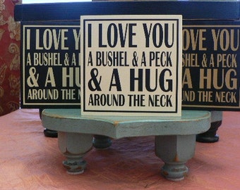 I Love You a Bushel and a Peck and a Hug around the Neck - saying on wood block