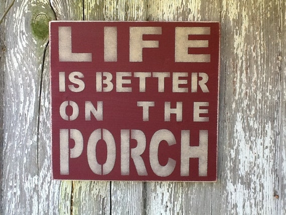 Life Is Better On The Porch by KickstandsUpSignCo on Etsy