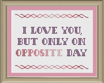 I love you, but only on opposite day: funny cross-stitch pattern