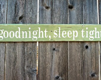 Made to Order Rustic goodnight, sleep tight Distressed Wooden Sign - Nursery Wall Decor - Reclaimed Wood - Baby Decor