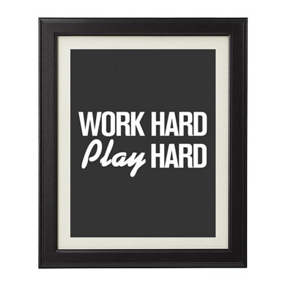 Work Hard Play Hard Inspirational Art Print by TheQueenDesigns