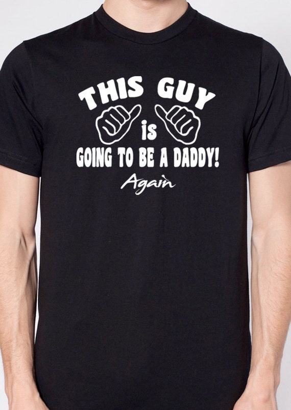 New Dad I'm Going to be a Daddy AGAIN MENS T shirt for by ebollo