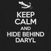 Walking Dead - Keep Calm and Hide beshind daryl , White , grey and Black Tshirt